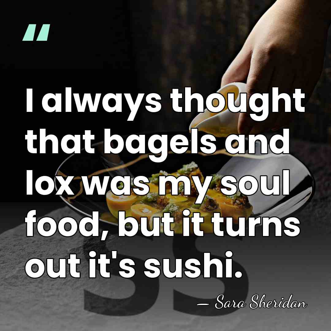 I always thought that bagels and lox was my soul food, but&hellip; - Sara Sheridan