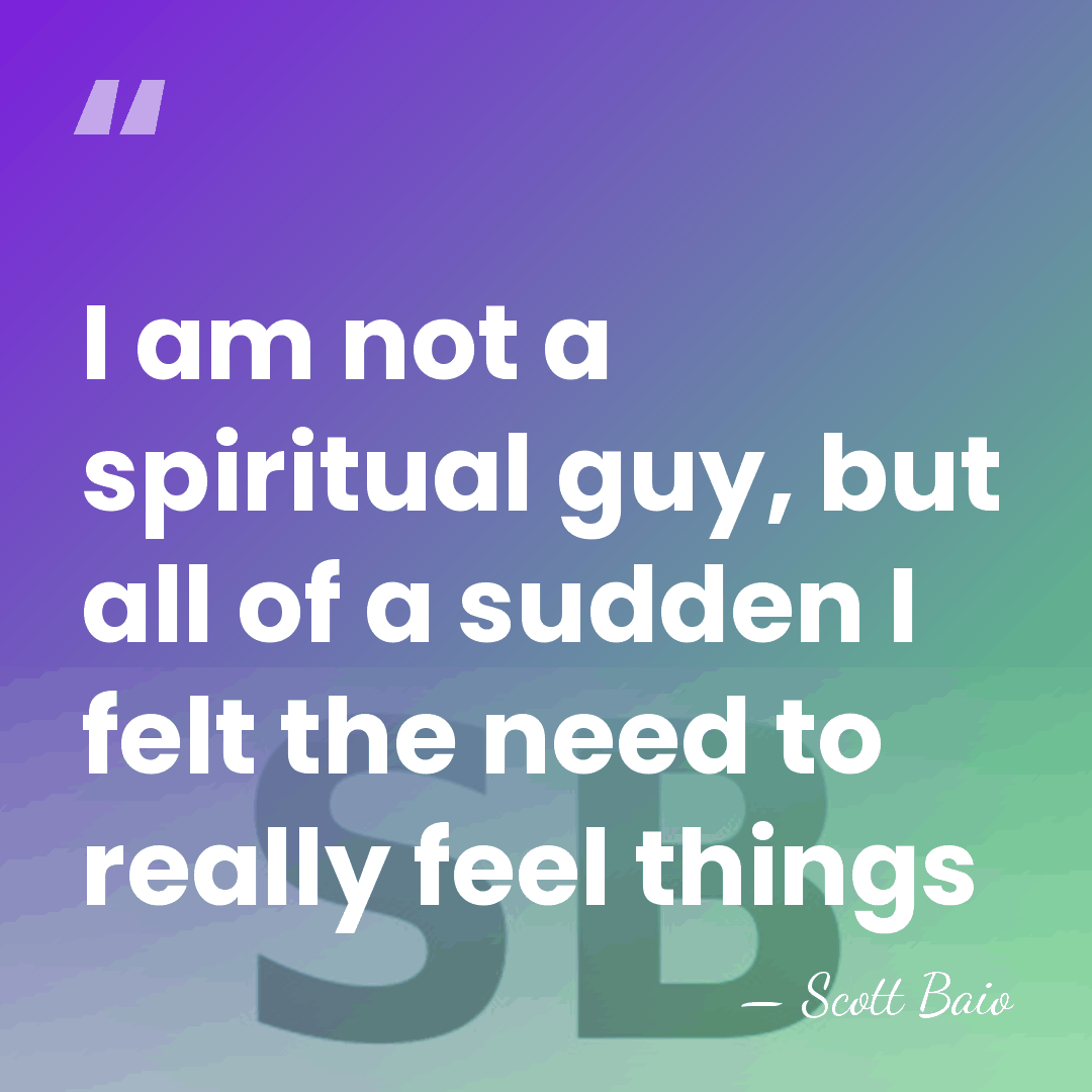I am not a spiritual guy, but all of a sudden I&hellip; - Scott Baio