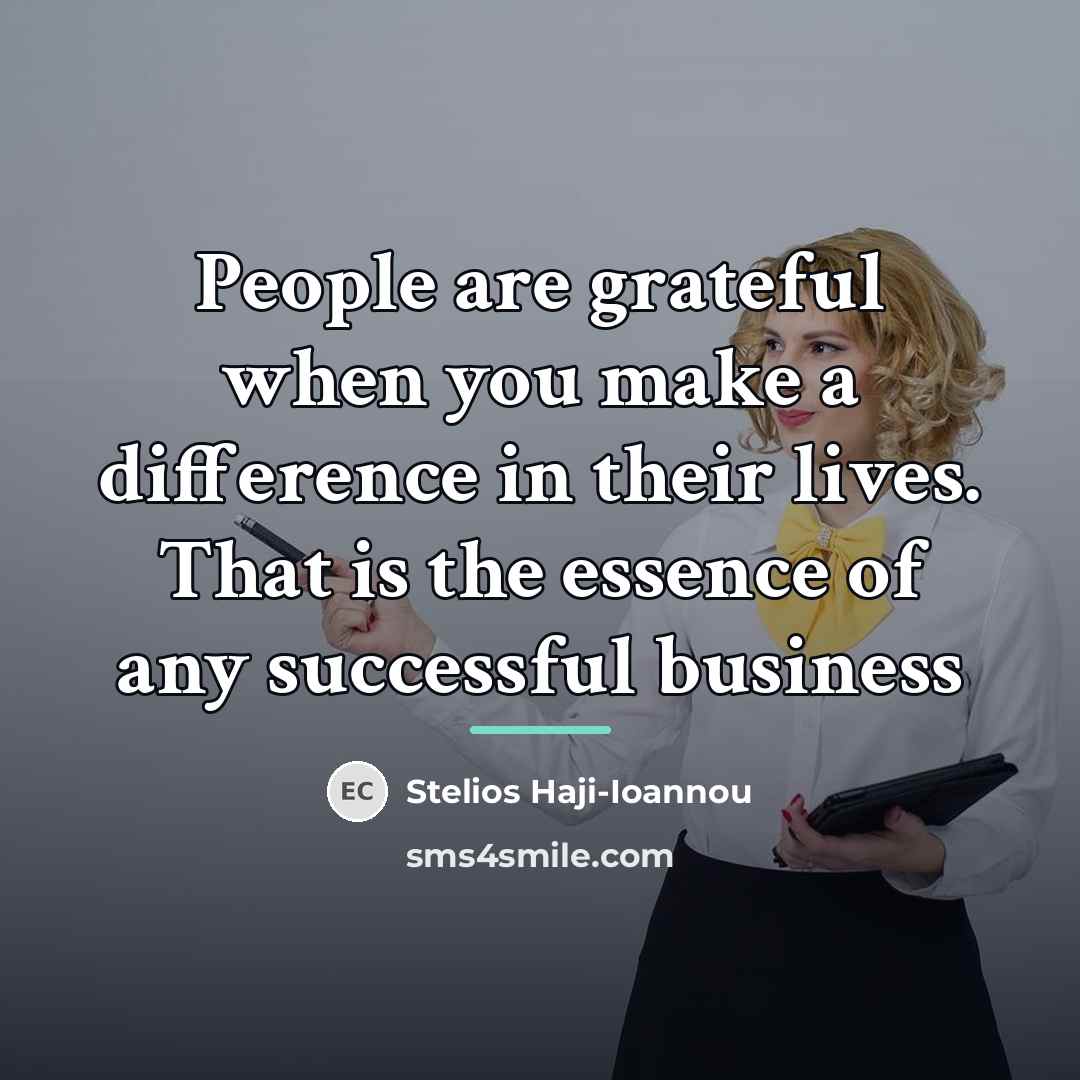 “People are grateful when you make a difference in their…” quote by Stelios Haji-Ioannou