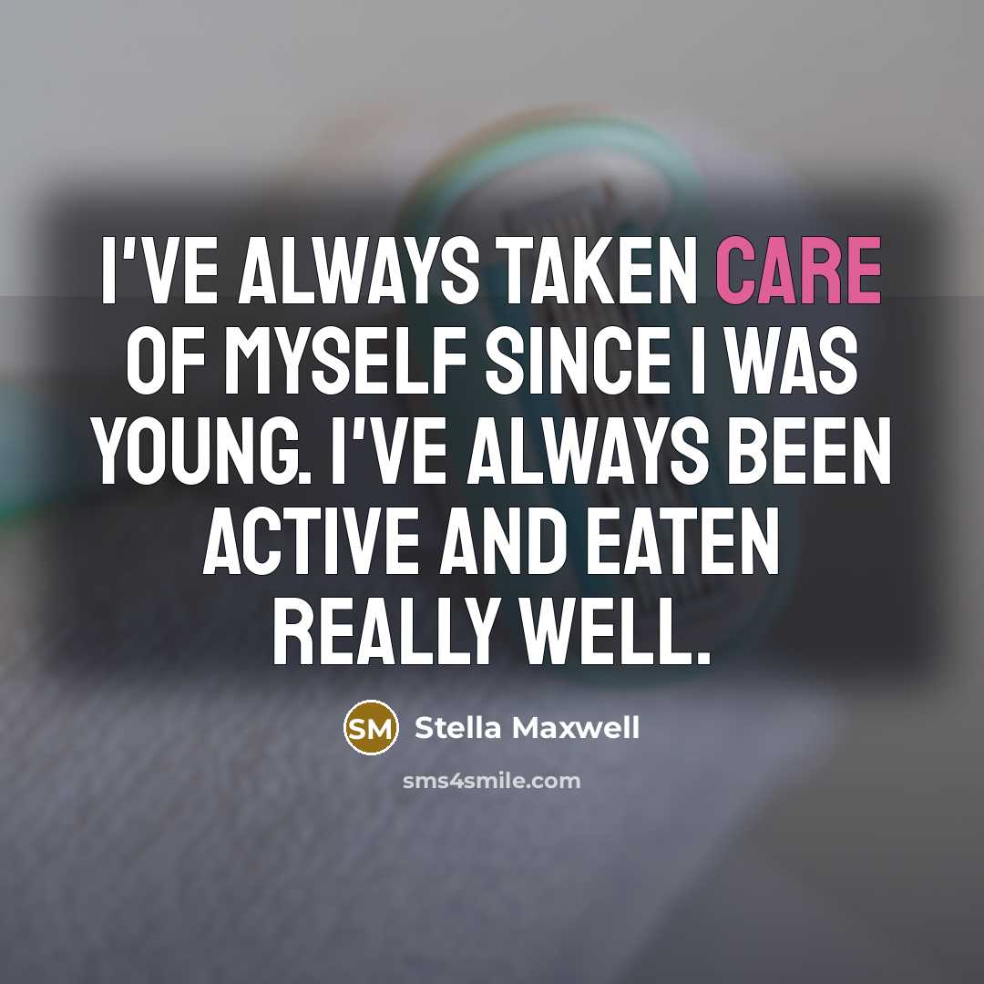 “I've always taken care of myself since I was young.…” quote by Stella Maxwell