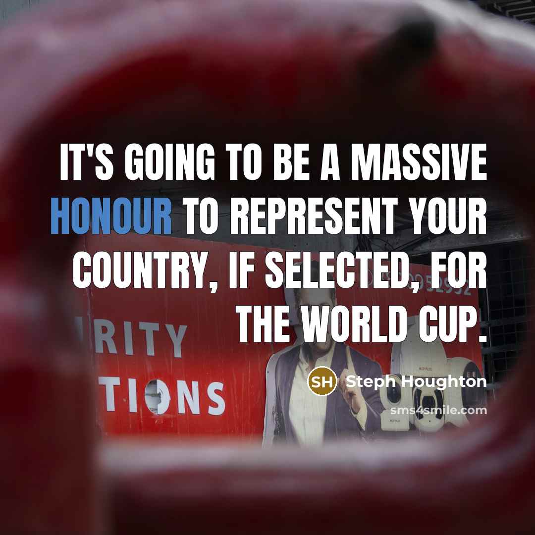 “It's going to be a massive honour to represent your…” quote by Steph Houghton