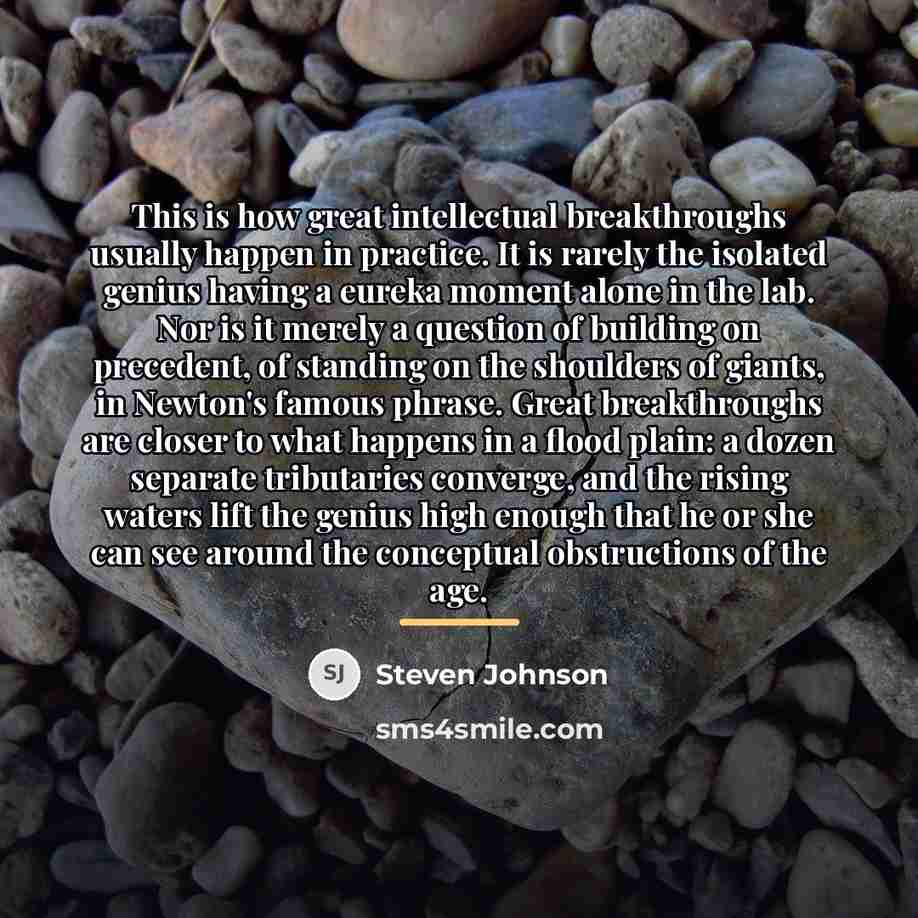 “This is how great intellectual breakthroughs usually happen in practice.…” quote by Steven Johnson