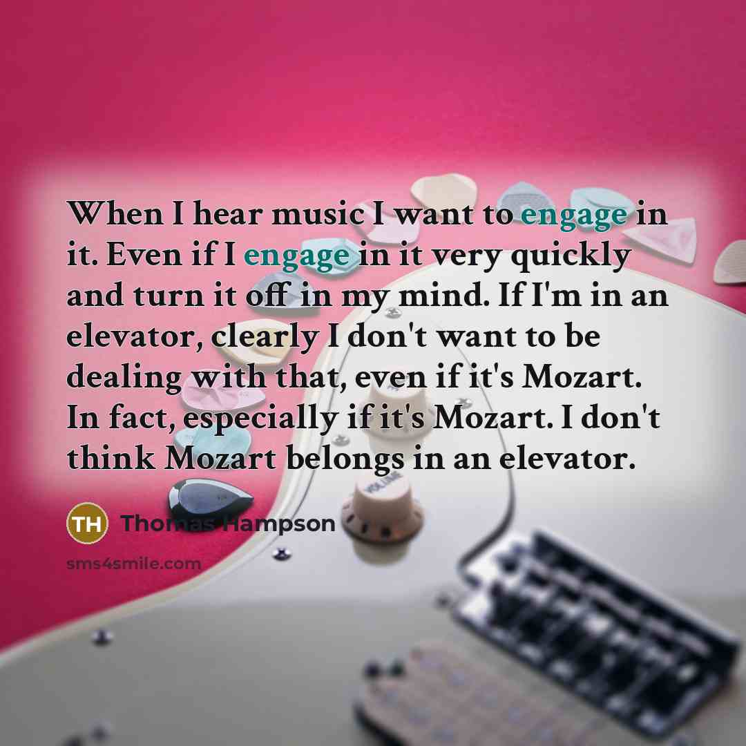 “When I hear music I want to engage in it.…” quote by Thomas Hampson