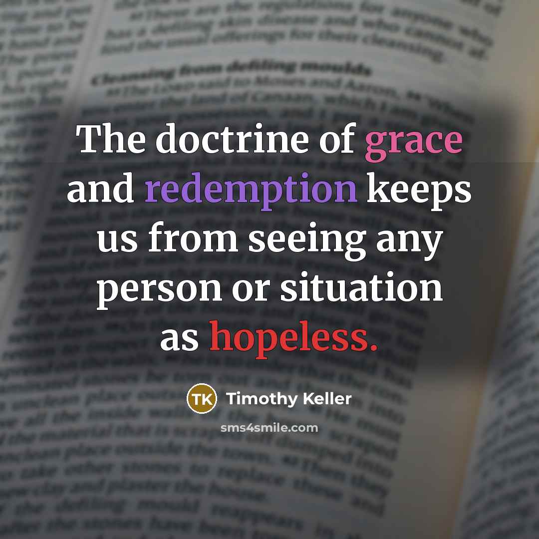 “The doctrine of grace and redemption keeps us from seeing…” quote by Timothy Keller