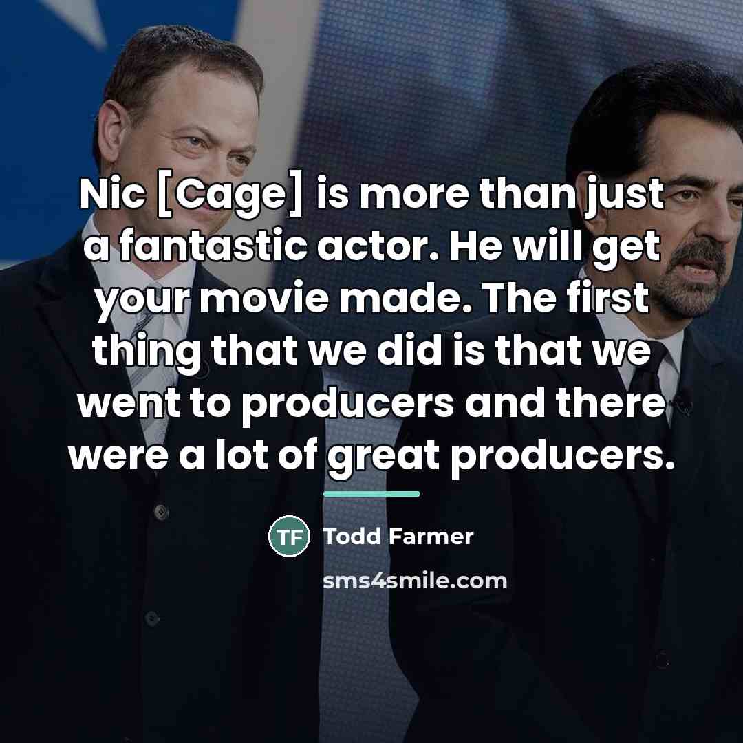 “Nic [Cage] is more than just a fantastic actor. He…” quote by Todd Farmer