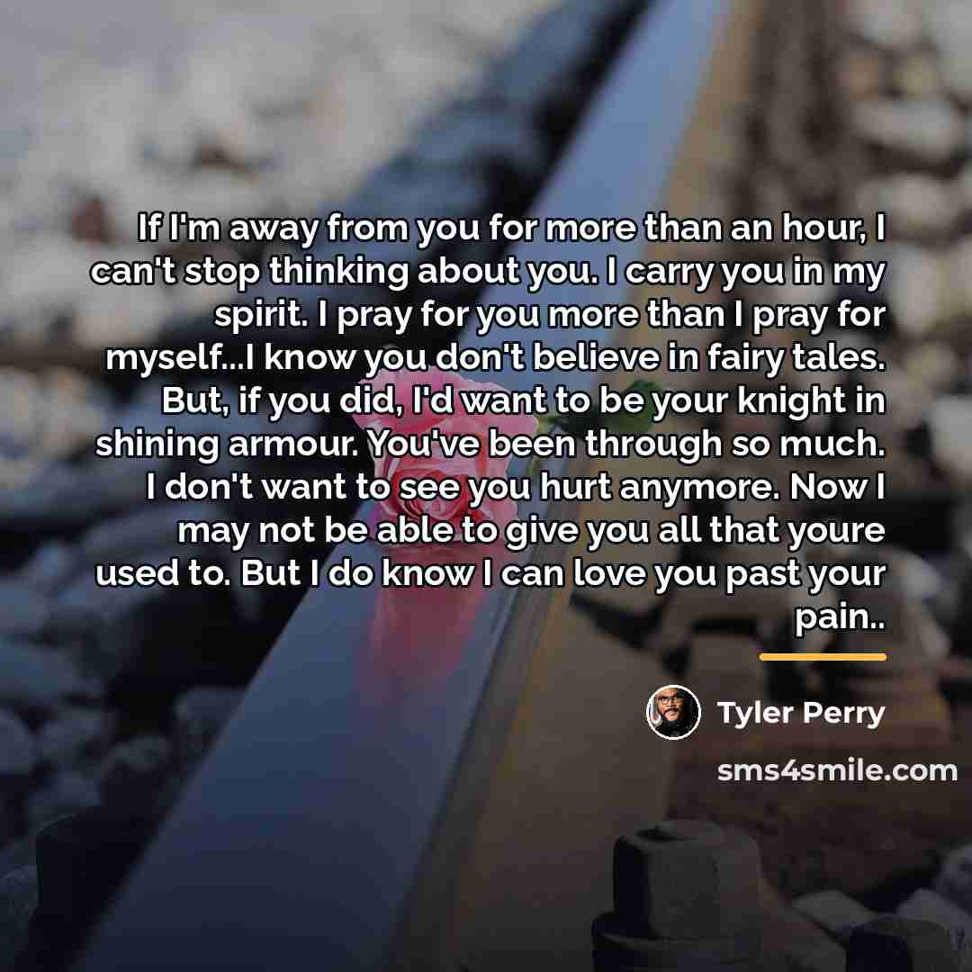 “If I'm away from you for more than an hour,…” quote by Tyler Perry