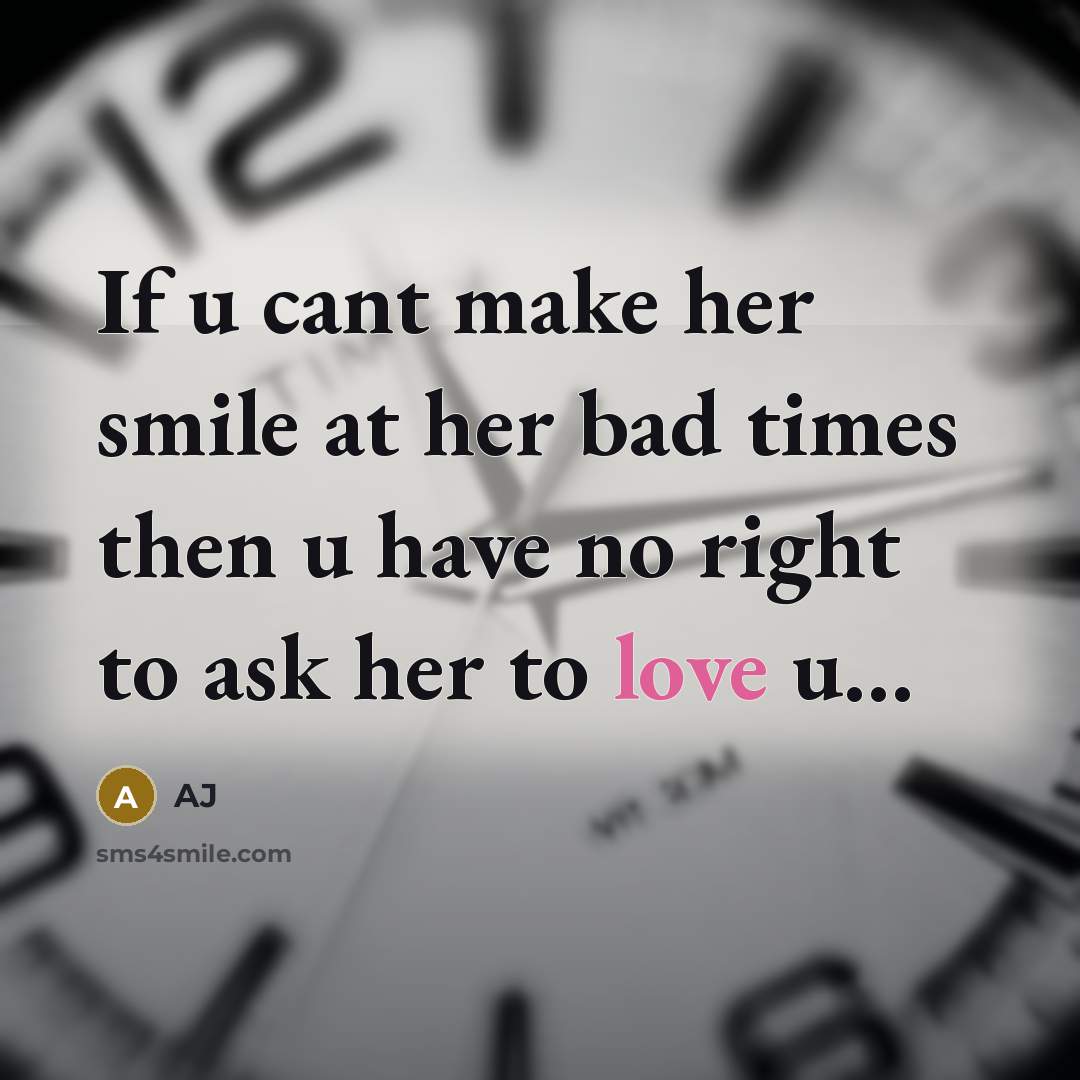 “If u cant make her smile at her bad times…” quote by AJ