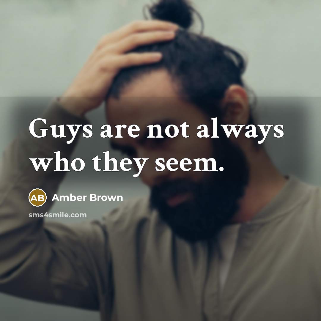 “Guys are not always who they seem.” quote by Amber Brown