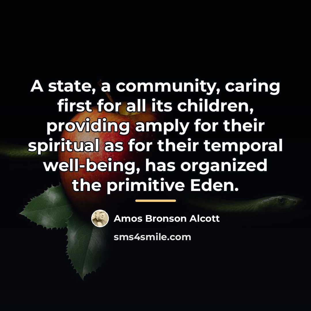 “A state, a community, caring first for all its children,…” quote by Amos Bronson Alcott