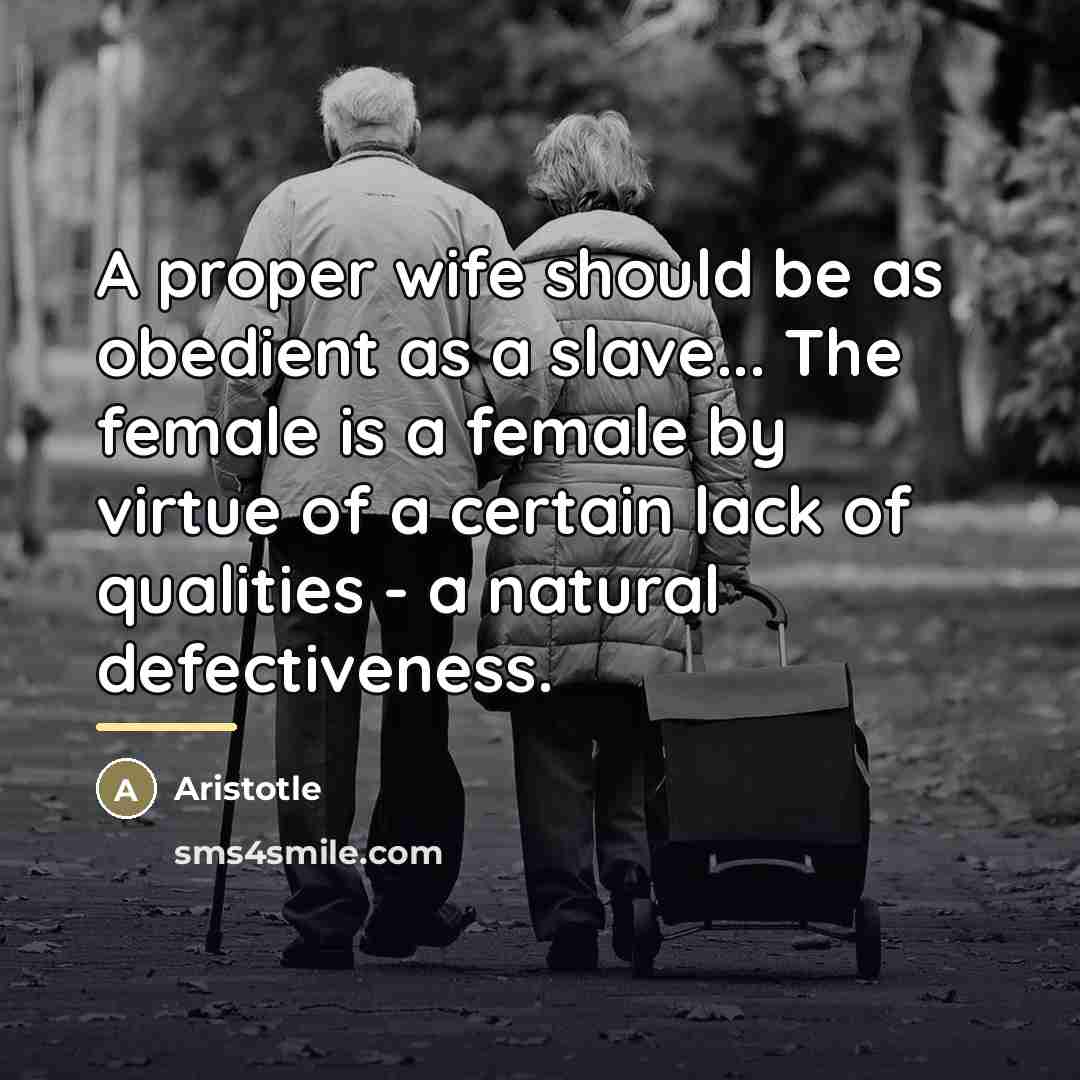 “A proper wife should be as obedient as a slave...…” quote by Aristotle