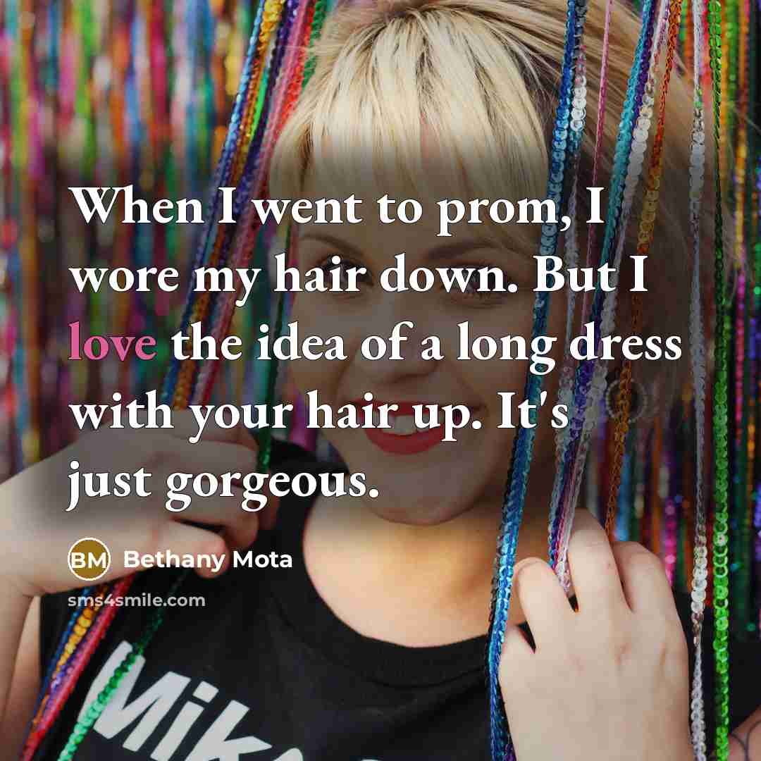 “When I went to prom, I wore my hair down.…” quote by Bethany Mota