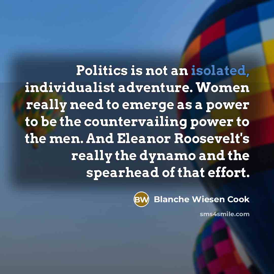 “Politics is not an isolated, individualist adventure. Women really need…” quote by Blanche Wiesen Cook