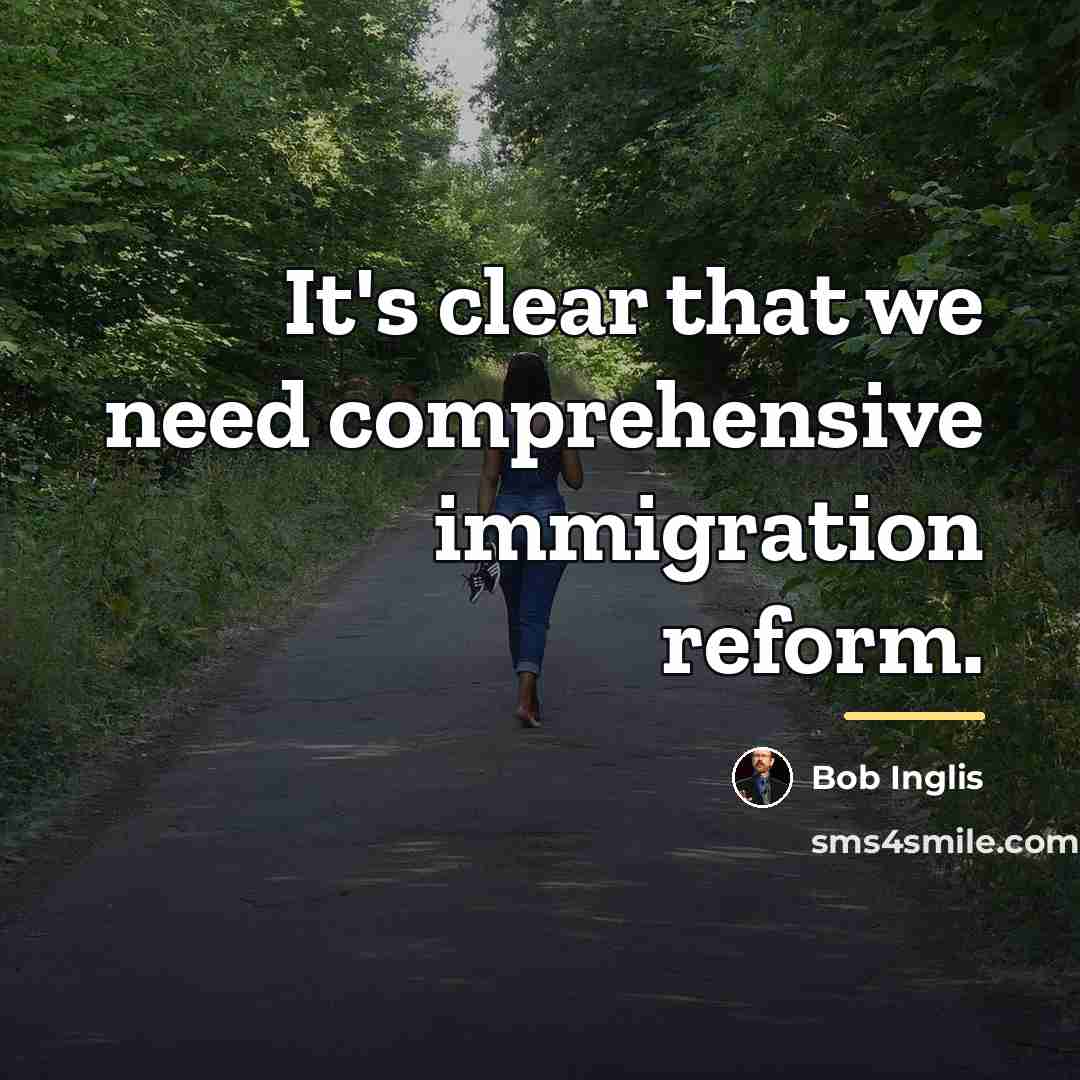 “It's clear that we need comprehensive immigration reform.…” quote by Bob Inglis