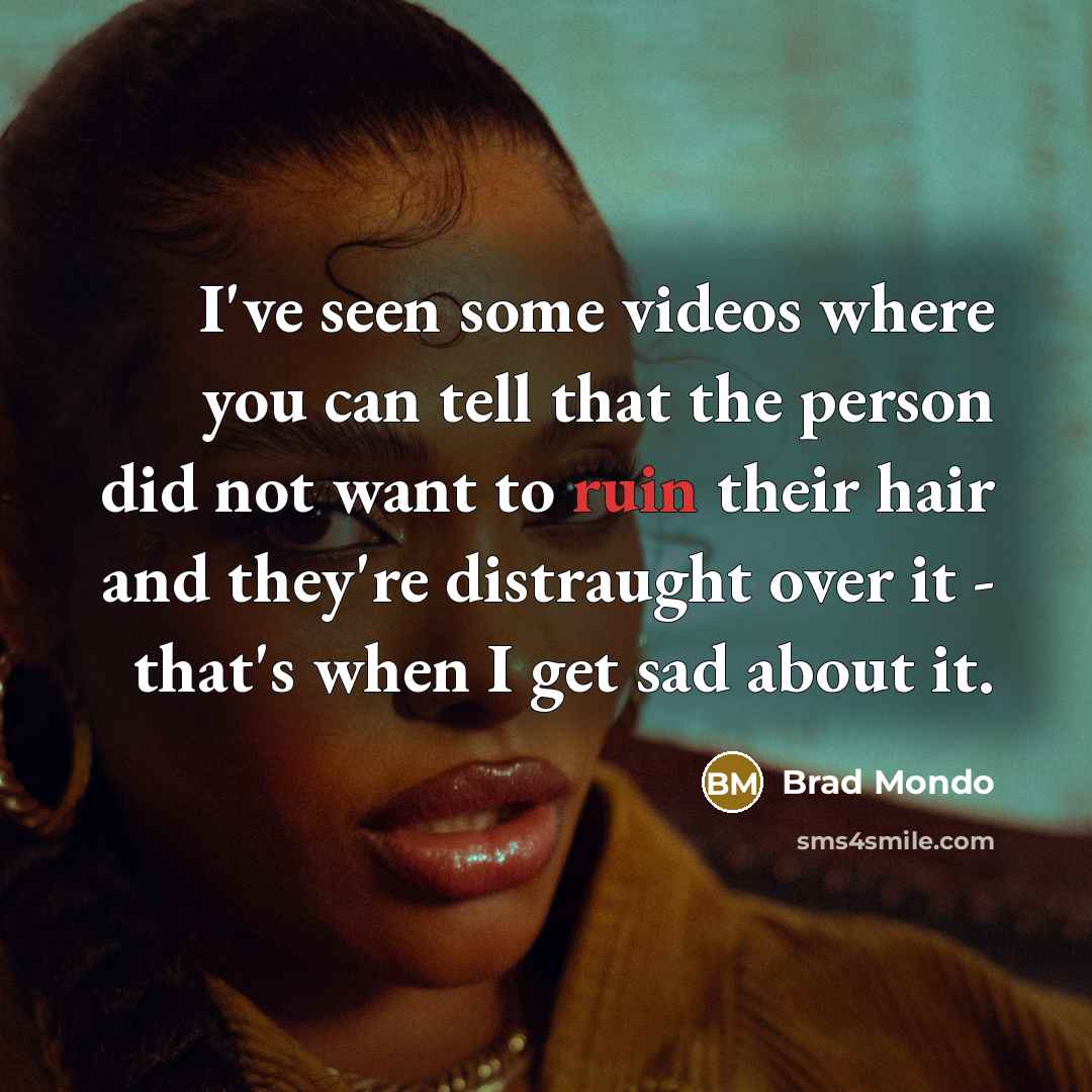 “I've seen some videos where you can tell that the…” quote by Brad Mondo
