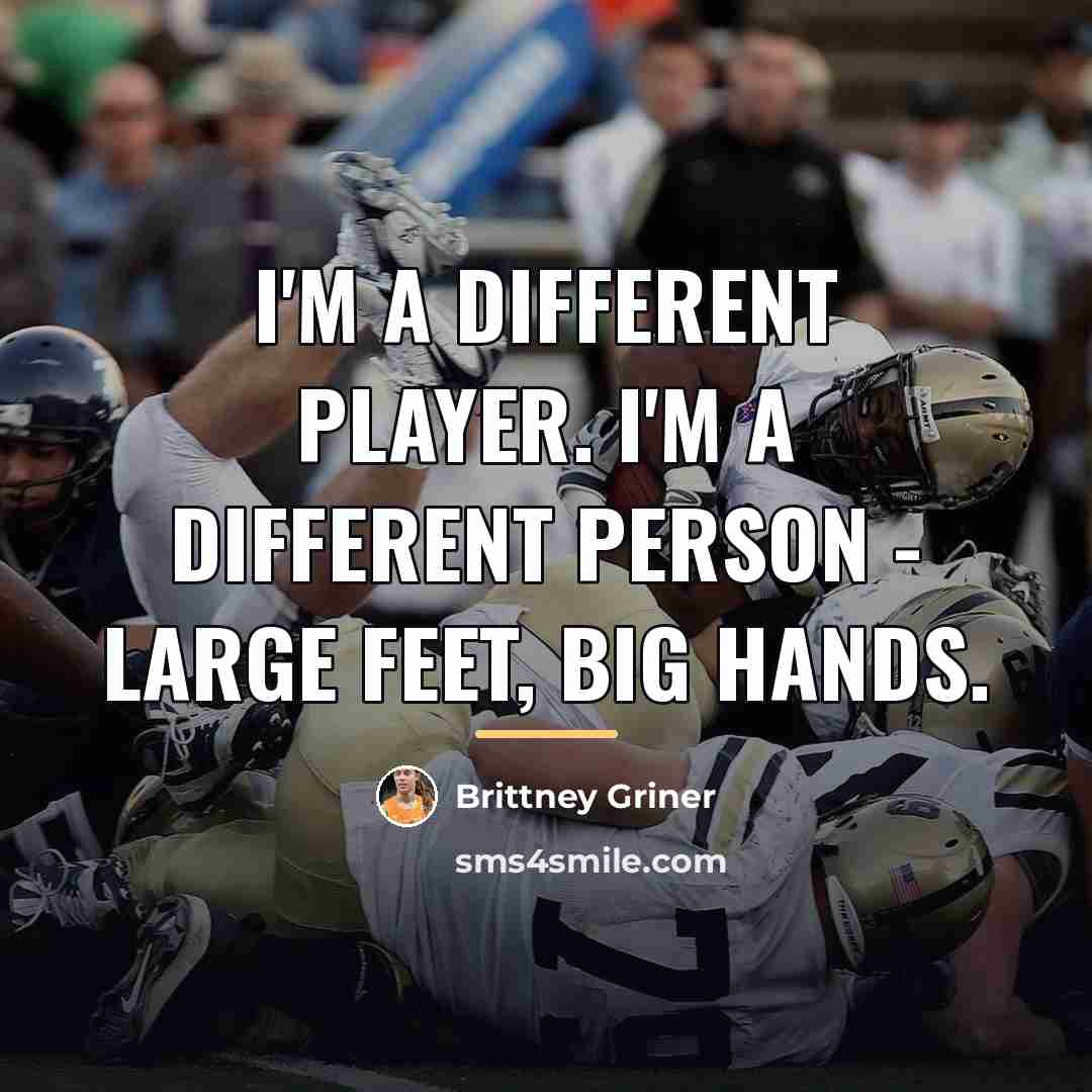 “I'm a different player. I'm a different person - large…” quote by Brittney Griner