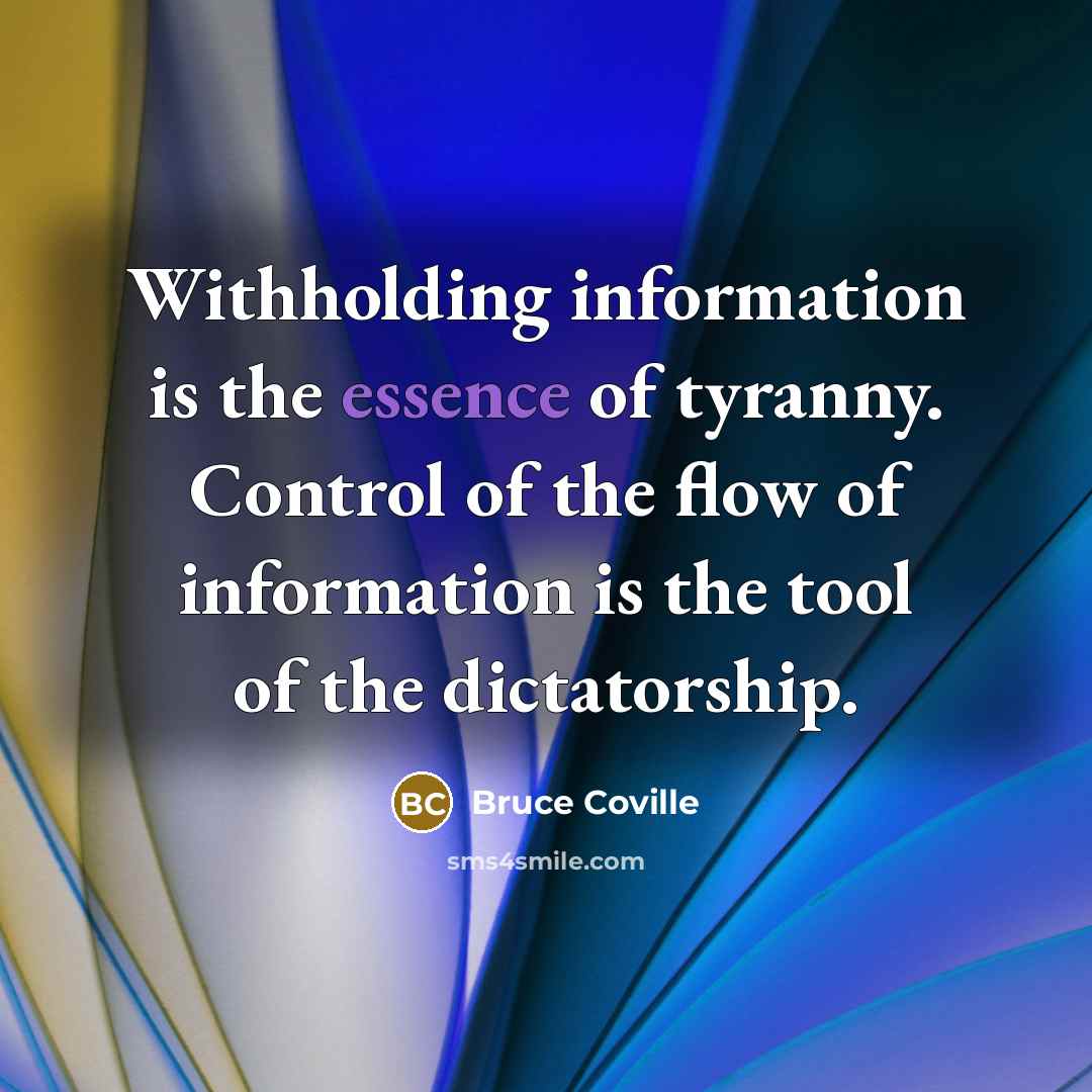 “Withholding information is the essence of tyranny. Control of the…” quote by Bruce Coville