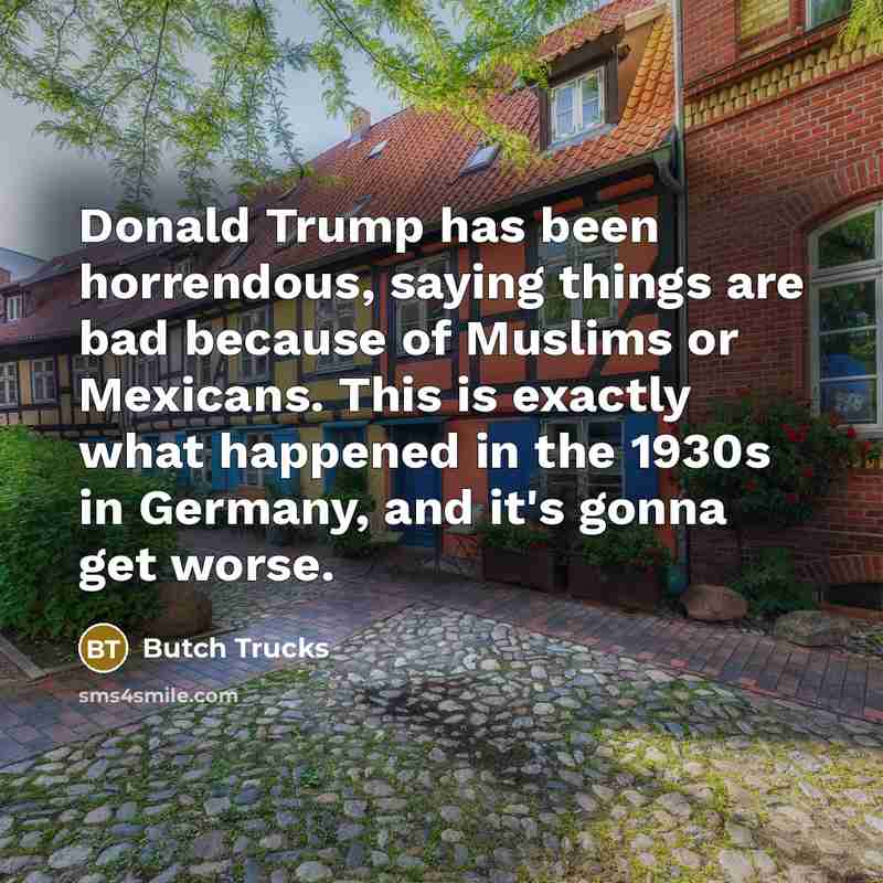 “Donald Trump has been horrendous, saying things are bad because…” quote by Butch Trucks