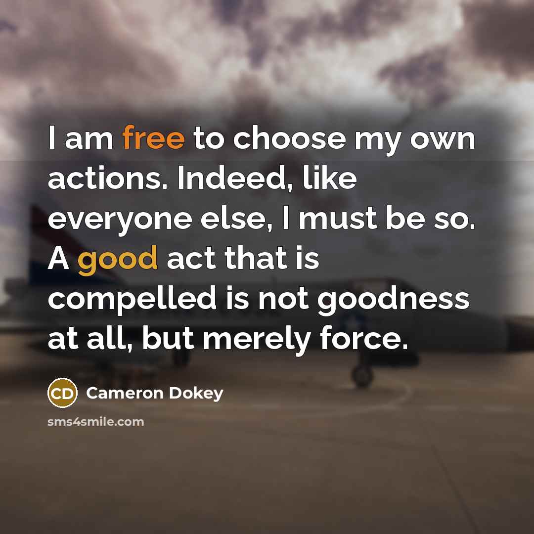“I am free to choose my own actions. Indeed, like…” quote by Cameron Dokey