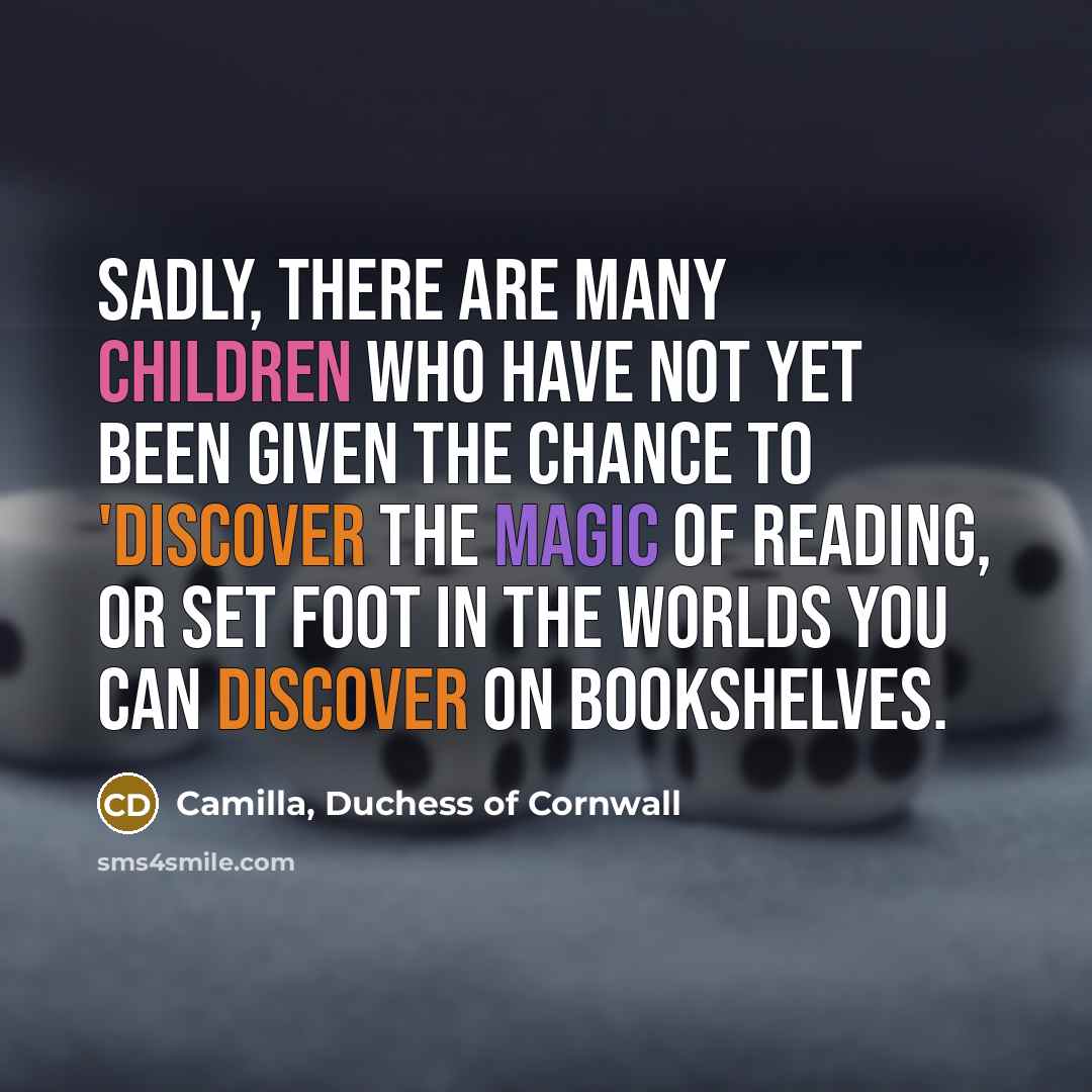 “Sadly, there are many children who have not yet been…” quote by Camilla, Duchess of Cornwall
