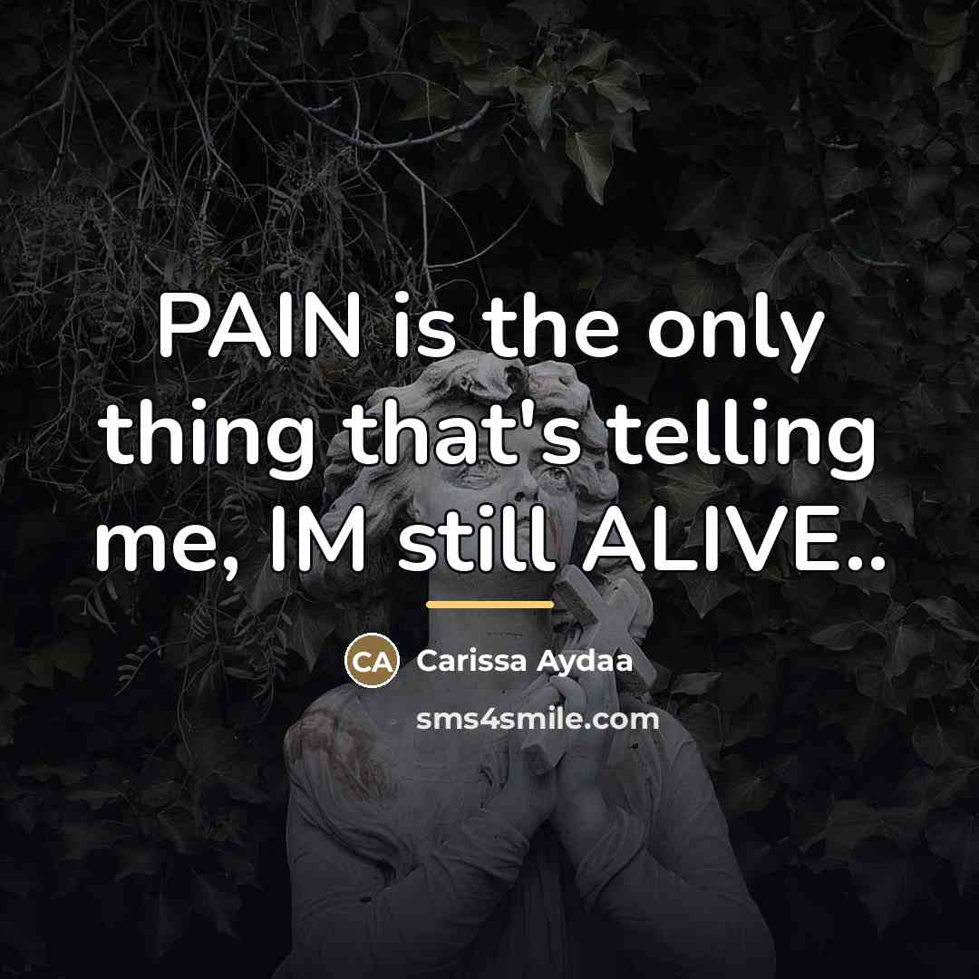 “PAIN is the only thing that's telling me, IM still…” quote by Carissa Aydaa