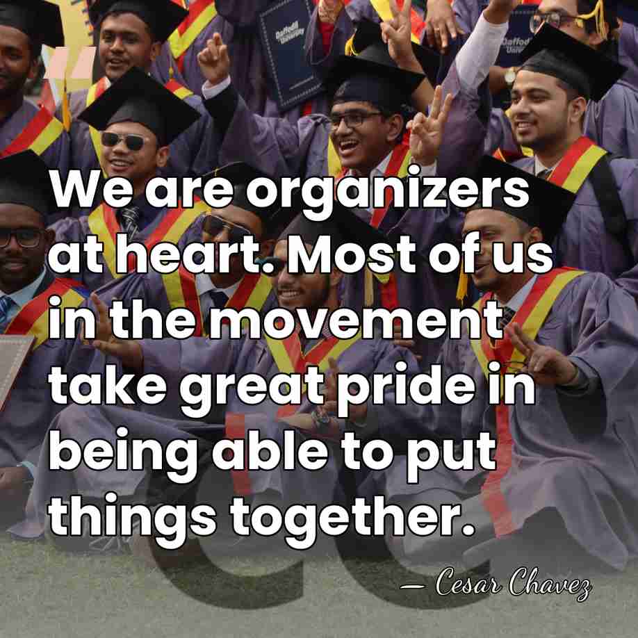 We are organizers at heart. Most of us in the movement take&hellip; - Cesar Chavez