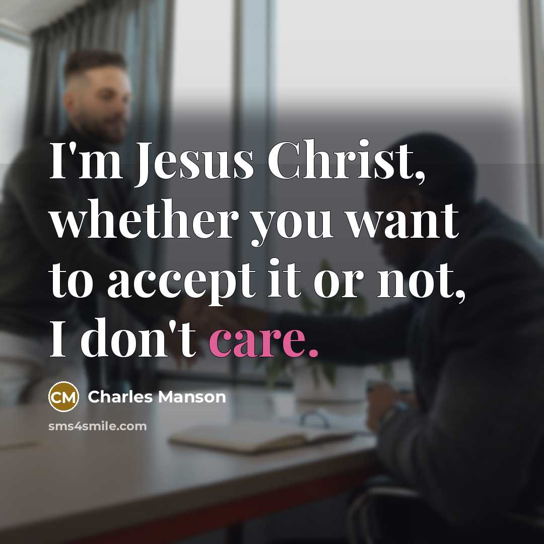 “I'm Jesus Christ, whether you want to accept it or…” quote by Charles Manson