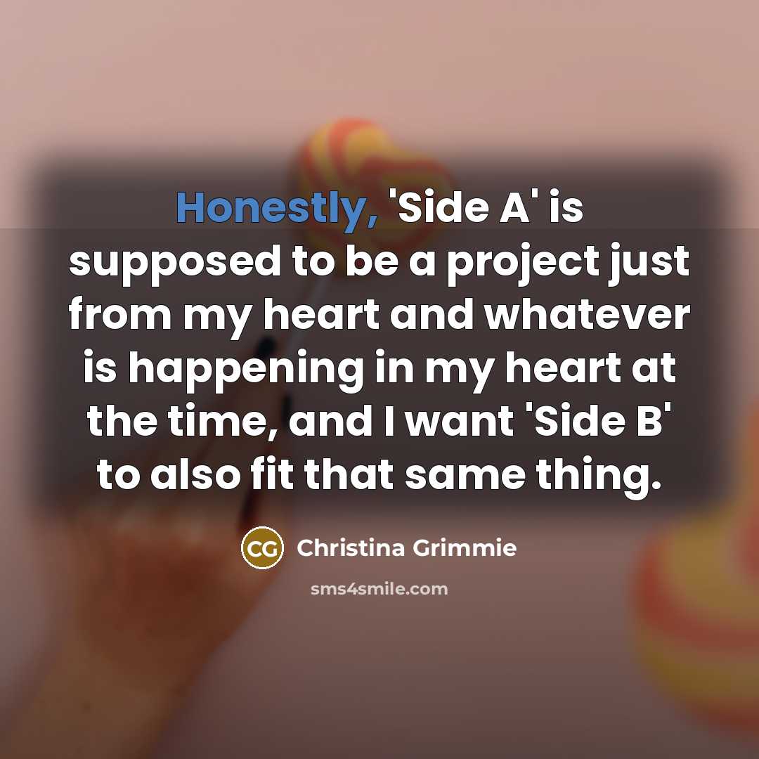 “Honestly, 'Side A' is supposed to be a project just…” quote by Christina Grimmie
