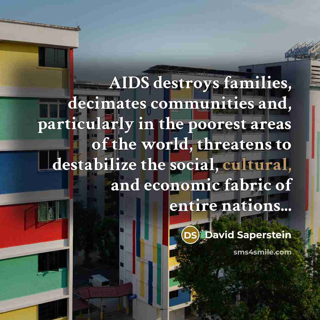 “AIDS destroys families, decimates communities and, particularly in the poorest…” quote by David Saperstein