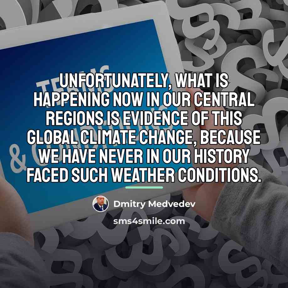 “Unfortunately, what is happening now in our central regions is…” quote by Dmitry Medvedev