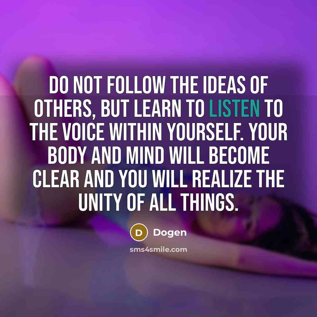 “Do not follow the ideas of others, but learn to…” quote by Dogen