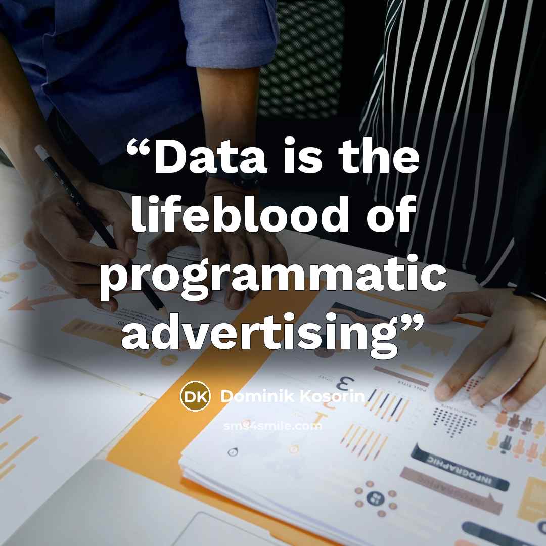 “Data is the lifeblood of programmatic advertising” quote by Dominik Kosorin