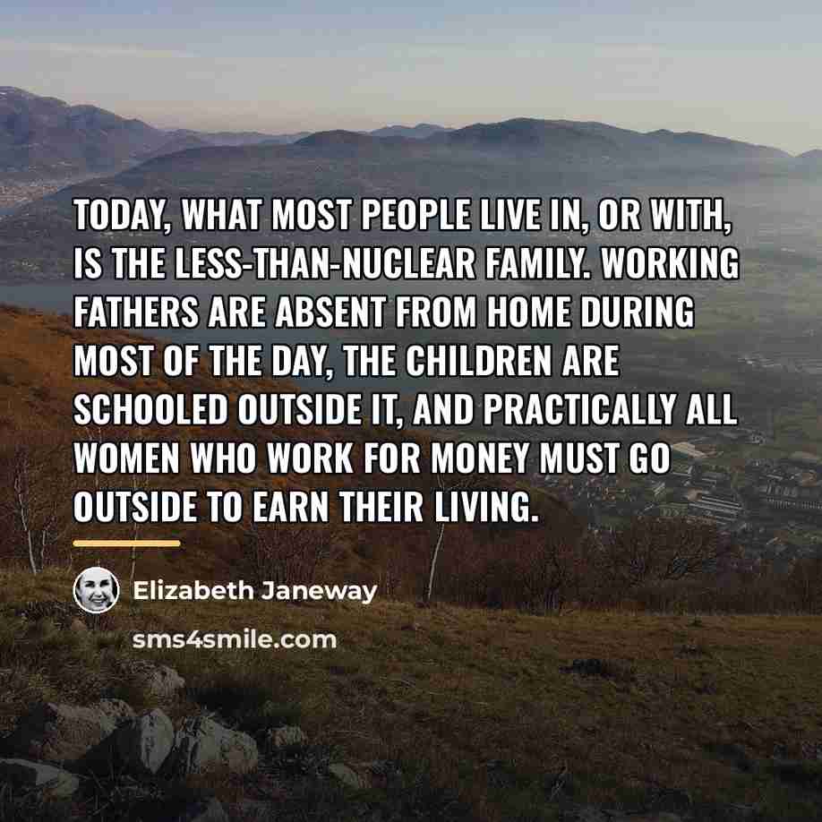 “Today, what most people live in, or with, is the…” quote by Elizabeth Janeway