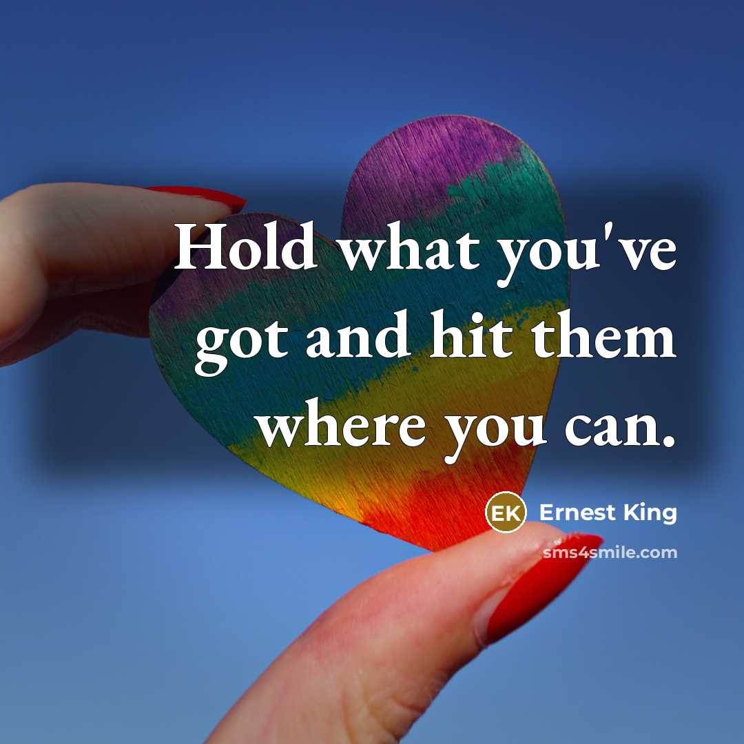 “Hold what you've got and hit them where you can.…” quote by Ernest King