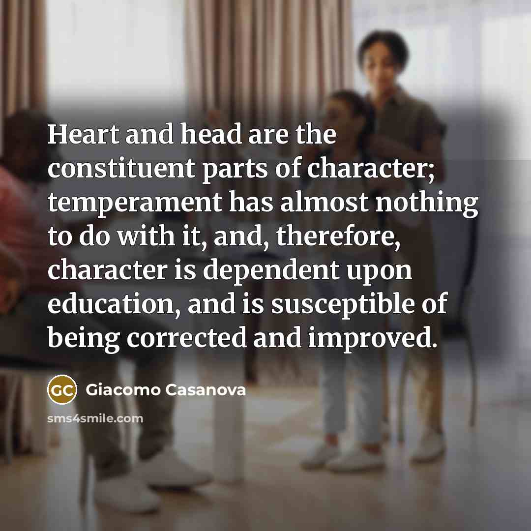 “Heart and head are the constituent parts of character; temperament…” quote by Giacomo Casanova