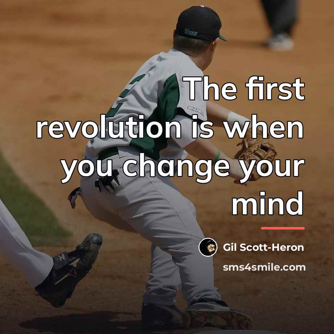 “The first revolution is when you change your mind…” quote by Gil Scott-Heron
