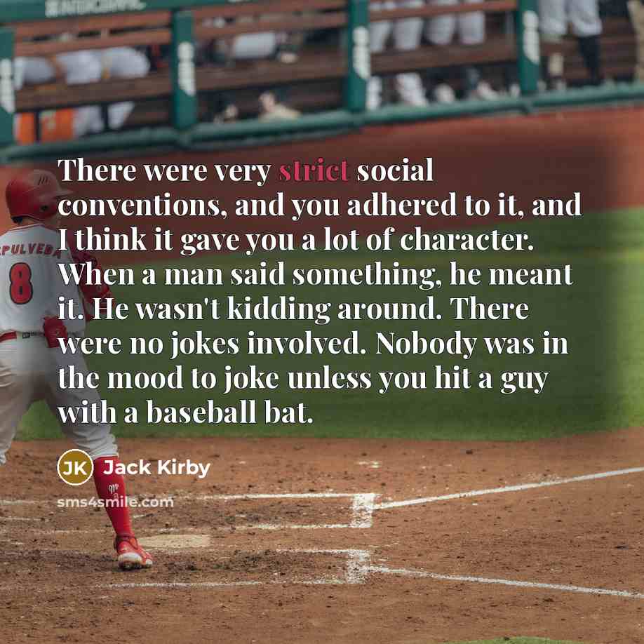 “There were very strict social conventions, and you adhered to…” quote by Jack Kirby