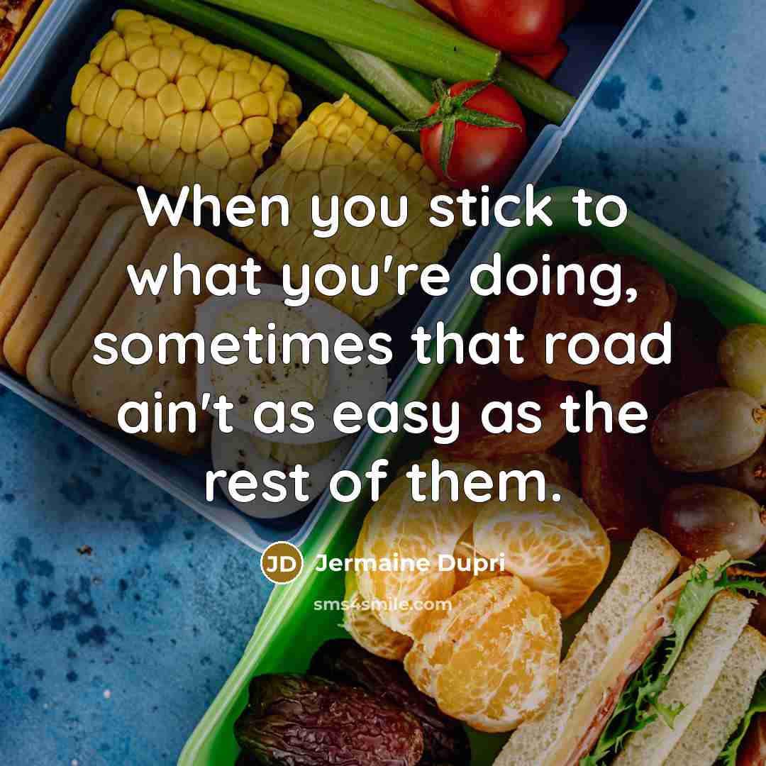 “When you stick to what you're doing, sometimes that road ain't as easy as the rest of them.” quote by Jermaine Dupri