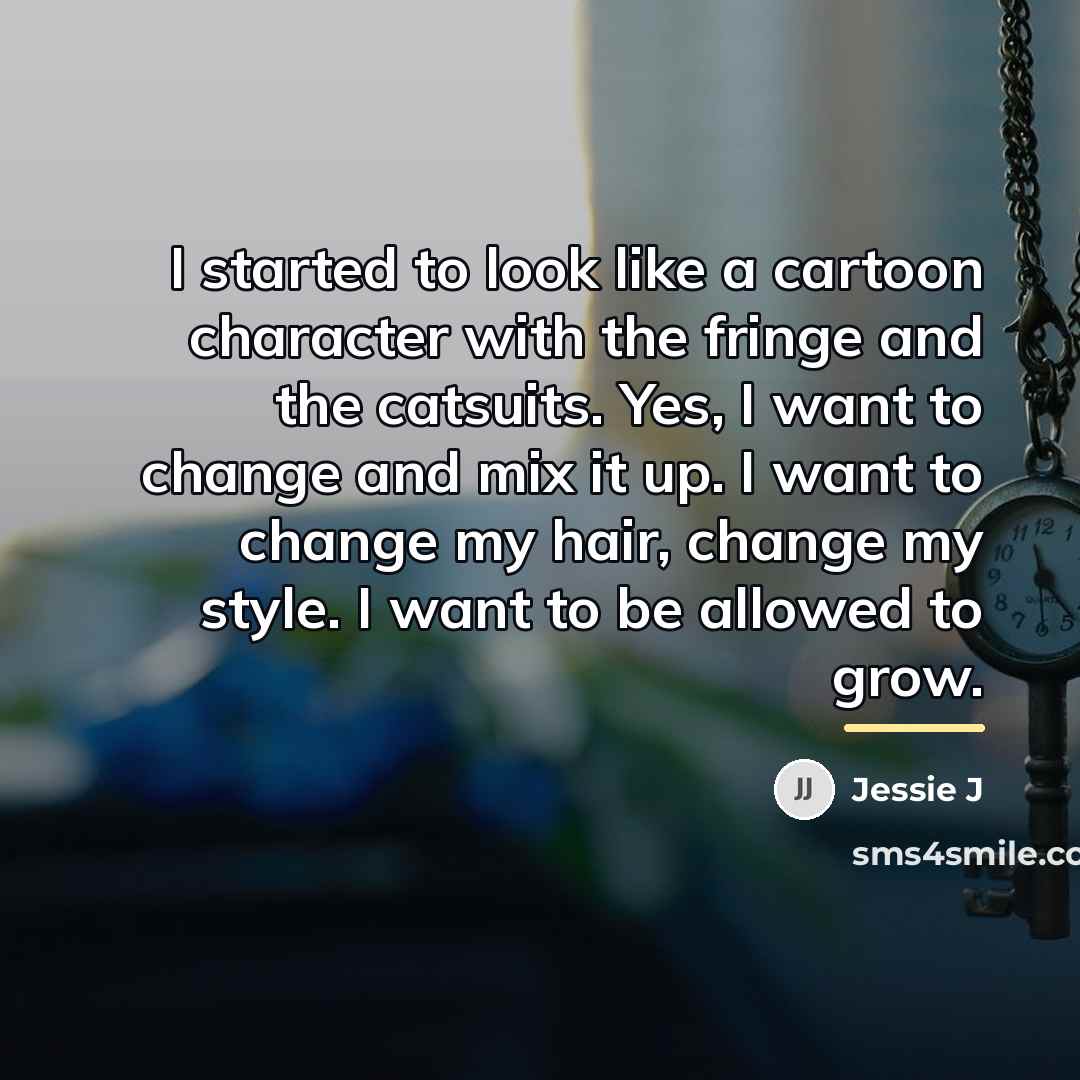 “I started to look like a cartoon character with the…” quote by Jessie J