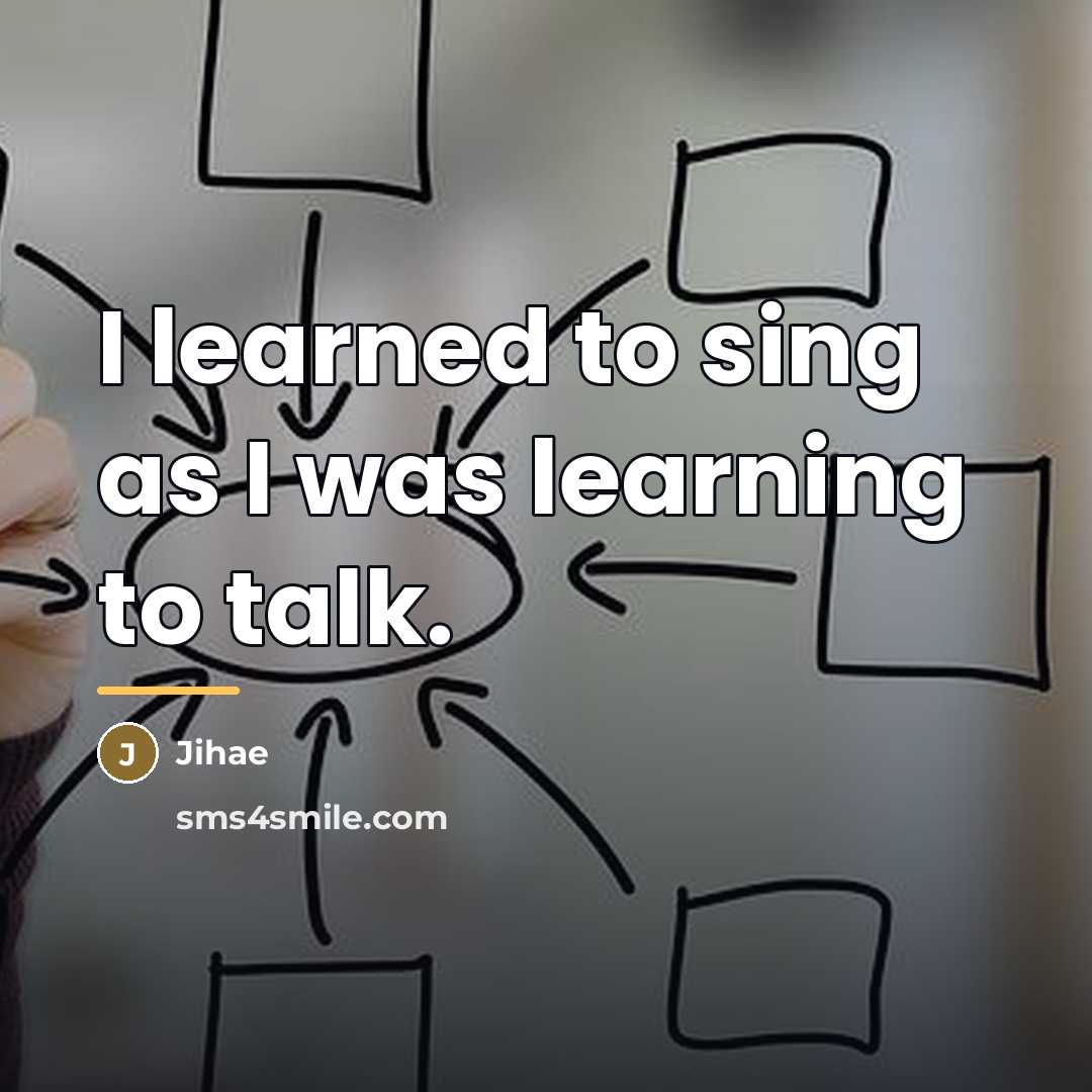 “I learned to sing as I was learning to talk.…” quote by Jihae
