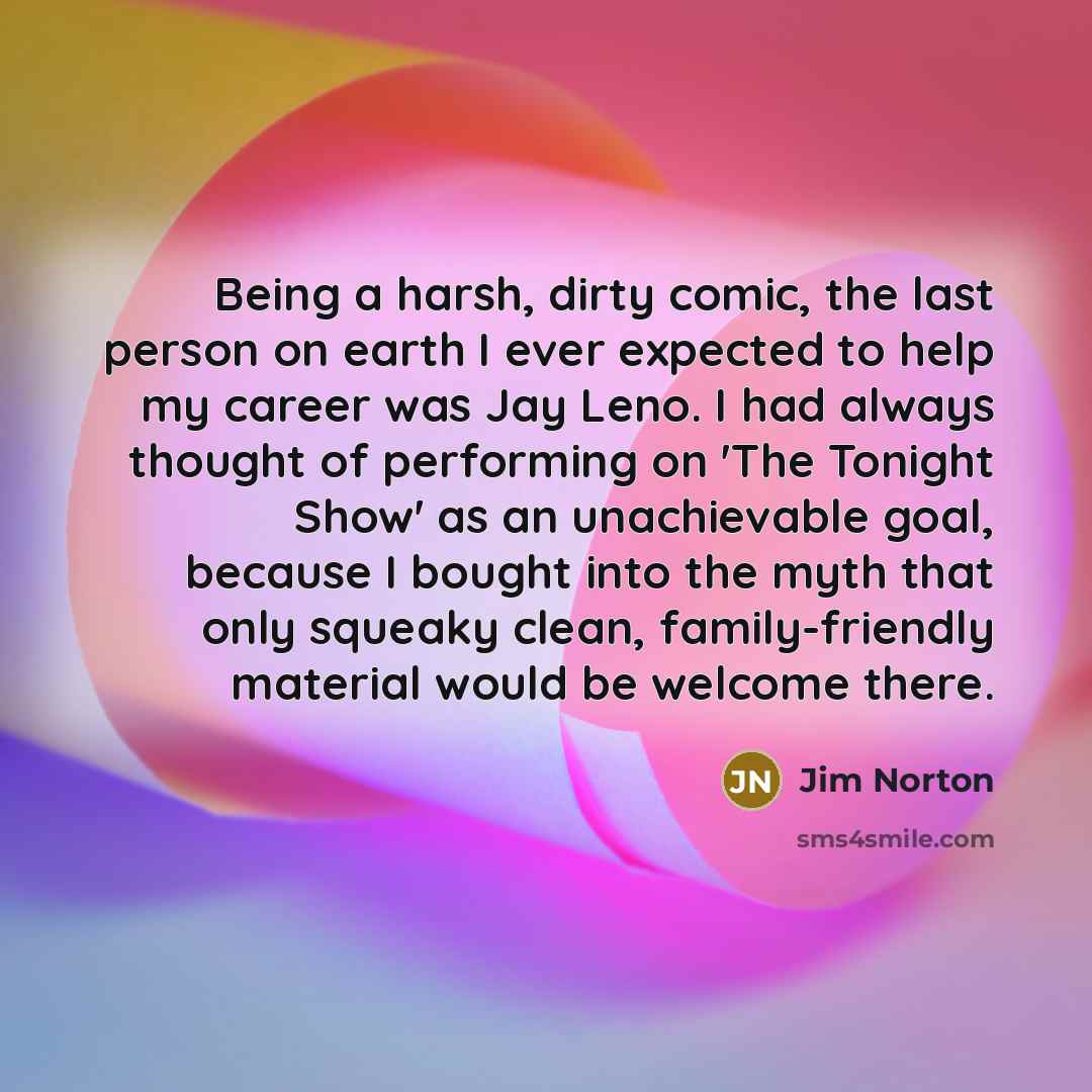 “Being a harsh, dirty comic, the last person on earth…” quote by Jim Norton