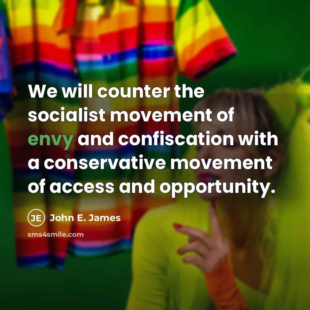 “We will counter the socialist movement of envy and confiscation…” quote by John E. James