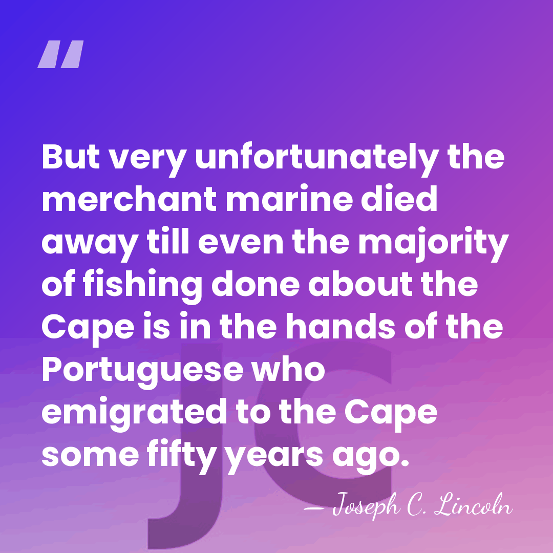 But very unfortunately the merchant marine died away till even the majority&hellip; - Joseph C. Lincoln