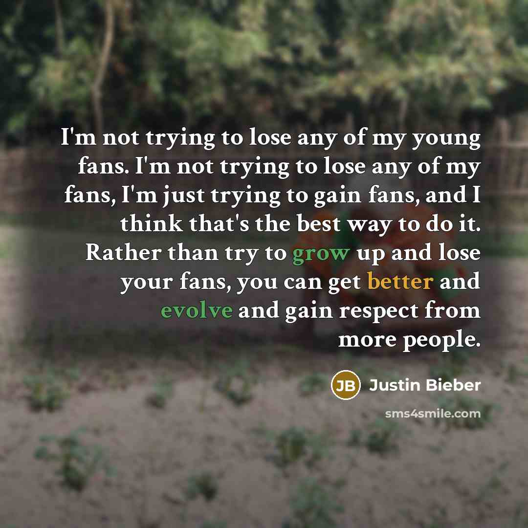 “I'm not trying to lose any of my young fans.…” quote by Justin Bieber