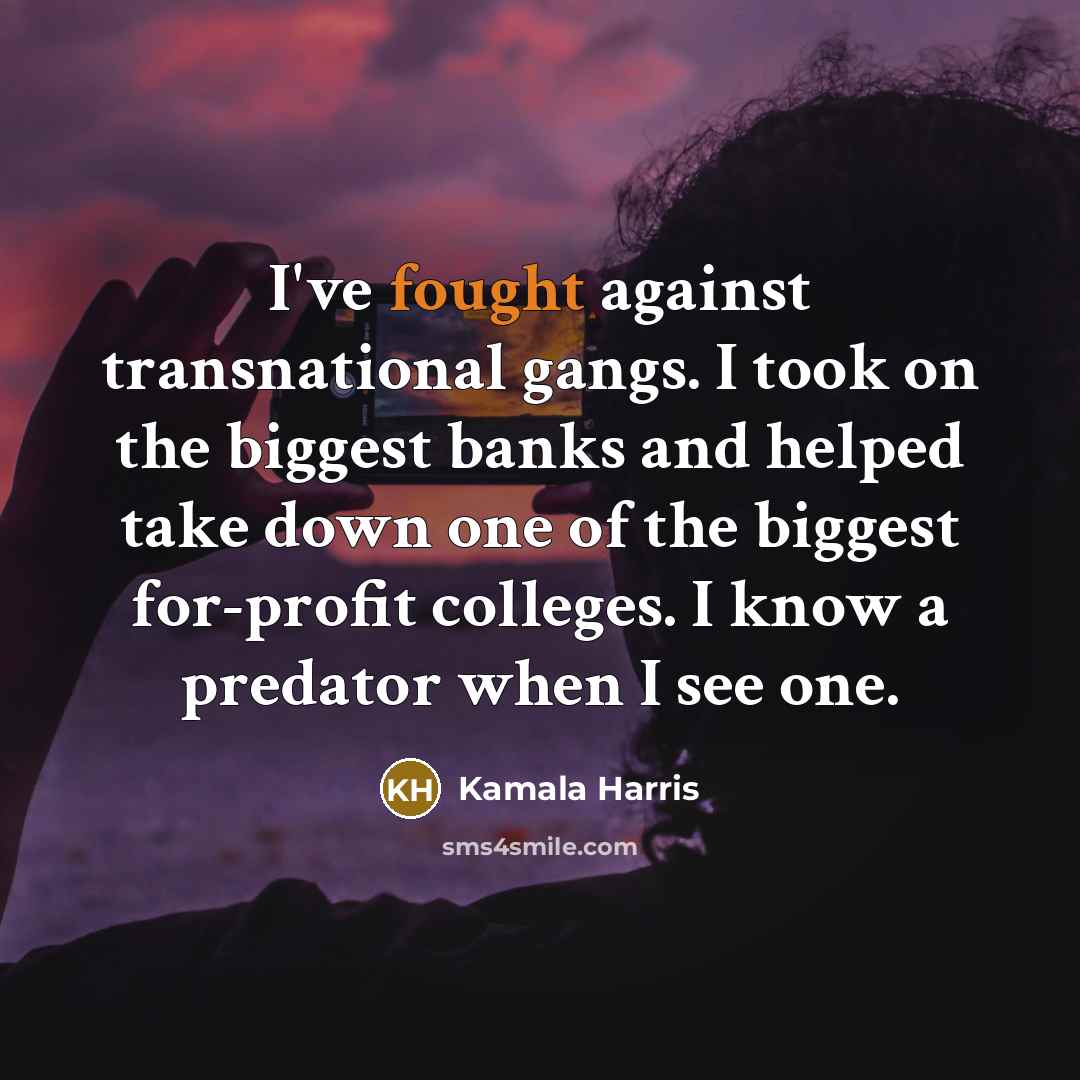 “I've fought against transnational gangs. I took on the biggest…” quote by Kamala Harris
