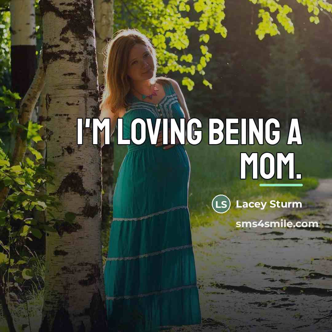 “I'm loving being a mom.…” quote by Lacey Sturm