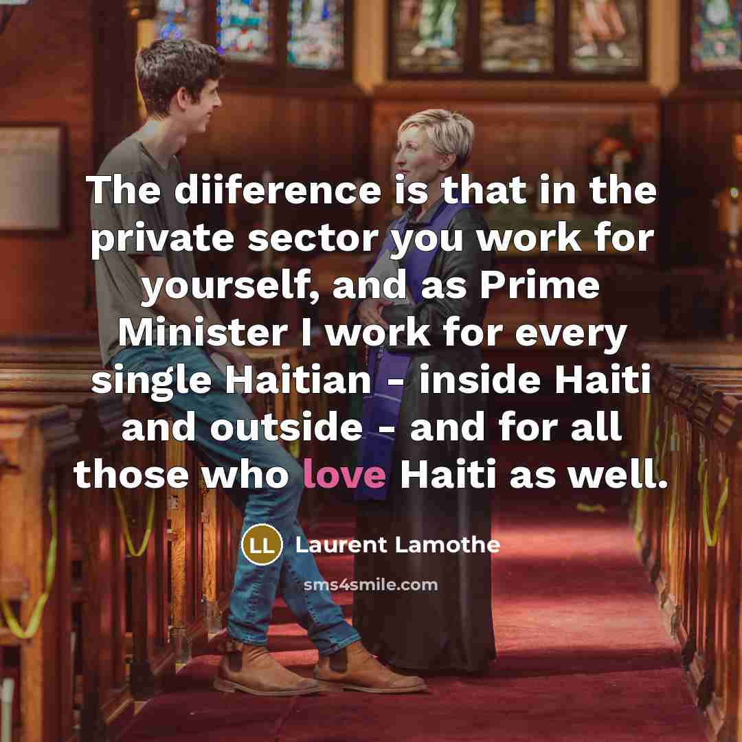 “The diiference is that in the private sector you work…” quote by Laurent Lamothe