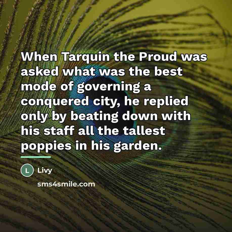 “When Tarquin the Proud was asked what was the best…” quote by Livy