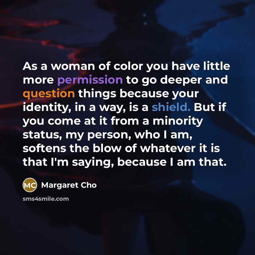 “As a woman of color you have little more permission…” quote by Margaret Cho