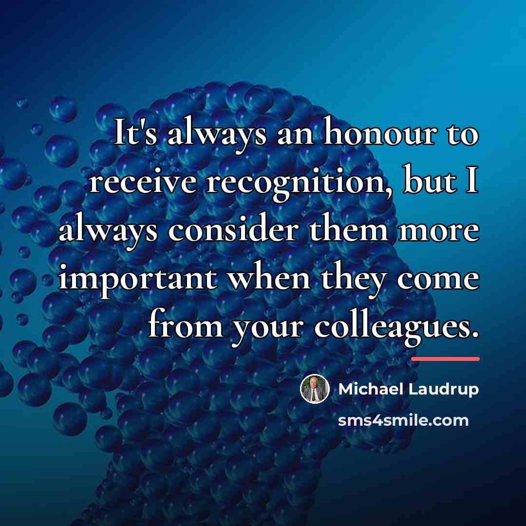 “It's always an honour to receive recognition, but I always…” quote by Michael Laudrup