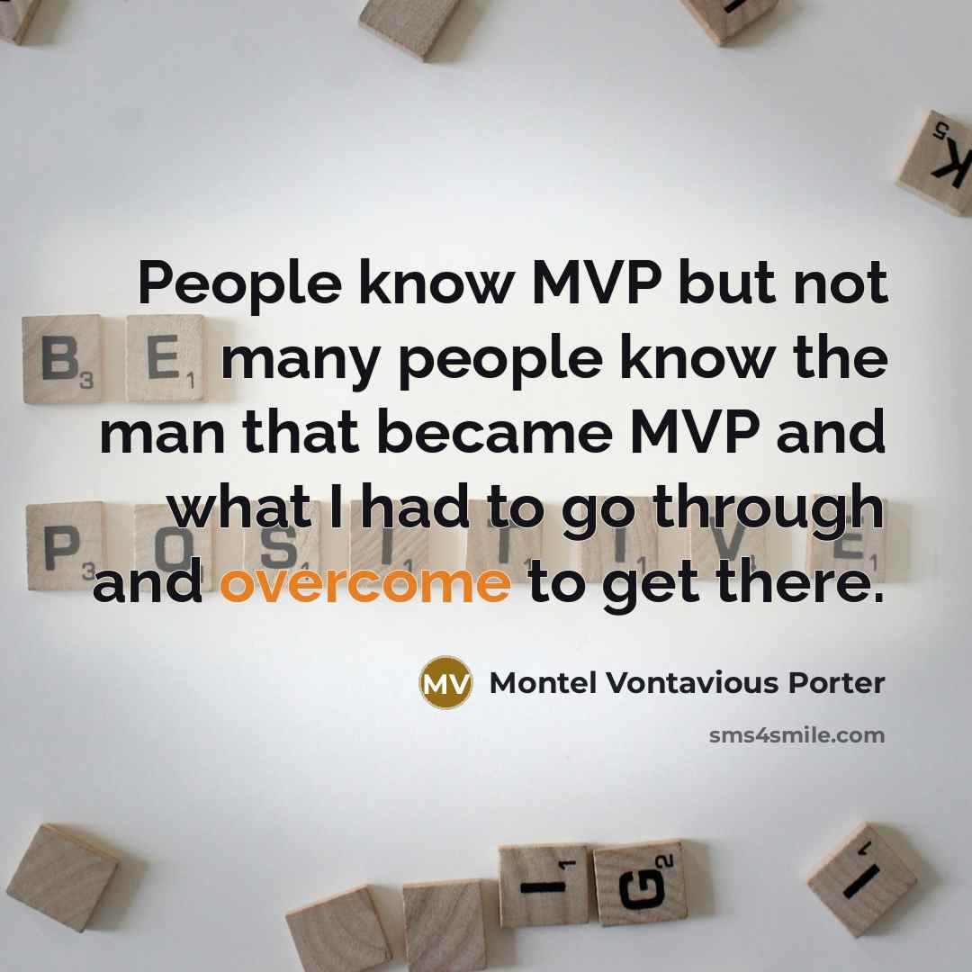 “People know MVP but not many people know the man…” quote by Montel Vontavious Porter